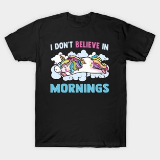 Unicorn I Don't Believe In Mornings Love Sleep T-Shirt